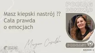 S02E12_9 Masz kiepski nastrój?? poradnik - jak się ogarnąć, Cała prawda o emocjach