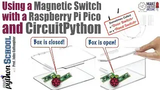 Using a Magnetic Switch (called a Door or Reed Switch) with a Raspberry Pi Pico & Circuit Python