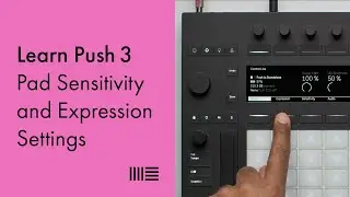 Learn Push 3: Pad Sensitivity and Expression Settings