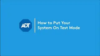 How to Put Your ADT Security System on Test Mode | ADT