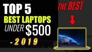 Top 5 Best Laptops Under $500 in 2019 🔥🔥 - Best Budget Laptops 2019 for College, Gaming & more!