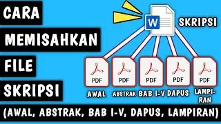 Cara Memisahkan File Skripsi (AWAL, ABSTRAK, BAB I-V, DAFTAR PUSTAKA, LAMPIRAN)