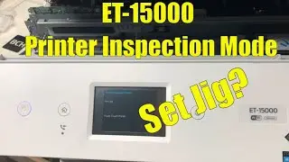 Printer Inspection Mode Explained - Set Jig? Secret Epson ET-15000 Menu Part 1