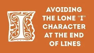 Avoiding the Lone “I” Character at the End of Lines