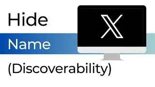 How To Hide Your Name on X (Discoverablity settings)