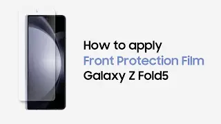 Galaxy Z Fold5: How to apply Front Protection Film | Samsung​