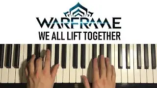 HOW TO PLAY - Warframe - We All Lift Together (Piano Tutorial Lesson)