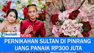 Viral Pernikahan Sultan di Pinrang Uang Panaik Rp300 Juta, Emas, Berlian Dan Dihibur 5 Artis