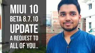 Miui 10 Beta 8.7.10 Update | A Request To All of You | Hindi - हिंदी