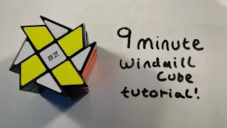 How to solve a Windmill Cube (in nine minutes!)