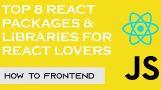 Top REACT PACKAGES & LIBRARIES you should check out | Top REACT NPM PACKAGES | How to FrontEnd