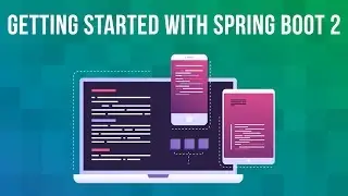 Getting Started with Spring Boot 2: Course Documentation