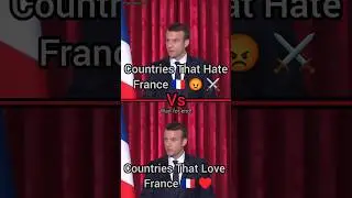 Countries That Hate France Vs Countries That Love France 