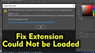 How to fix extension could not be loaded because it was not properly signed in Adobe Photoshop