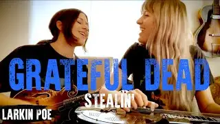 Grateful Dead "Stealin'" (Larkin Poe Cover)