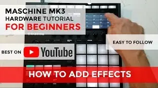 ✅ Maschine MK3 Beginners Tutorial:  How to Add Effects