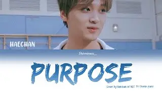 Haechan ft.Chenle Piano - Purpose (Justin Bieber Cover) Lyrics English