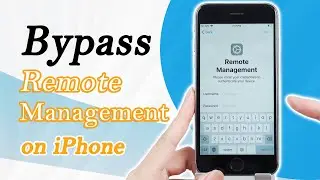 How to Bypass Remote Management on iPhone - iOS 18 Supported