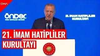 Cumhurbaşkanı Erdoğan, 21. İmam Hatipliler Kurultayı'nda konuştu