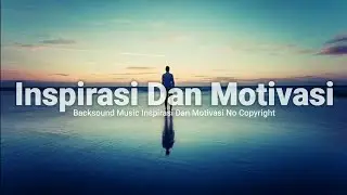 Backsound Inspirasi Dan Motivasi No Copyright | Koceak Music