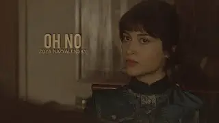 Zoya Nazyalensky | Oh NO (+S2)