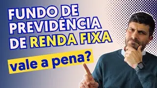 FUNDO DE PREVIDÊNCIA PRIVADA DE RENDA FIXA: VALE A PENA?