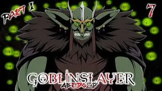Goblin Slayer Abridged (Goblin Slayer Parody) - Episode 7 PART 1