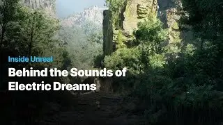 Behind the Sounds of Electric Dreams | Inside Unreal