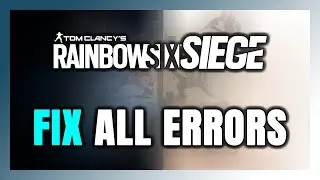 How to FIX Rainbow Six Siege All Errors