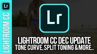 Lightroom CC: Dec 2018 Update - Tone Curve & Split Toning