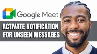 HOW TO ACTIVATE NOTIFICATION FOR UNSEEN MESSAGES IN GOOGLE MEET