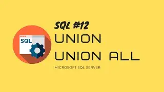 12. T-SQL Операторы UNION UNION ALL