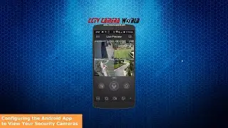 Using Android Phone and Tablets to View your Security Camera System