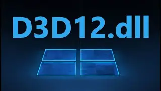 Исправление ошибки D3D12.dll при запуске игр в Windows 11 и 10