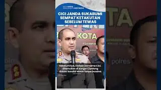 Cici Janda Sukabumi Sempat Ketakutan Sebelum Tewas, Pengamen Akui Rudapaksa Lalu Bunuh Korban