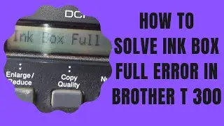 BROTHER DCP T300 INK BOX FULL RESET.