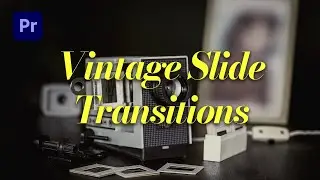 Vintage Slide Transitions in Premiere Pro: Unlocking Retro Magic