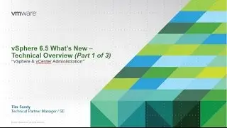 Technical 301 - Whats New in vSphere 6 5 Overview (Part 1 of 3)