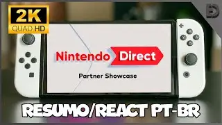 NINTENDO DIRECT PARTNER SHOWCASE | RESUMO/REACT PT-BR