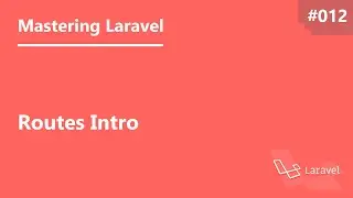 Mastering Laravel in Arabic #012 - Routes Intro