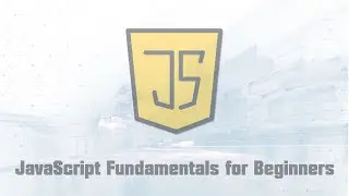 JavaScript Fundamentals Tutorial for Beginners