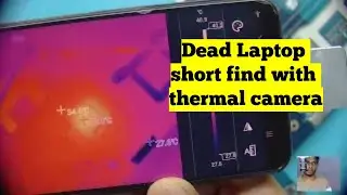 Lenovo Laptop -- It's Dead, And find short by thermal camera