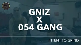 Gniz X 054 Gang - Intent to Grind [ Net Video ]