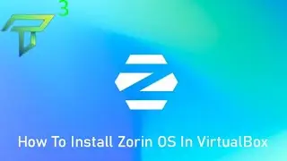 How To Install Zorin OS In VirtualBox