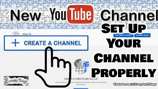 How to make a YouTube channel - Set up your channel properly