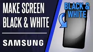 How to Make Your Samsung Phone Black and White