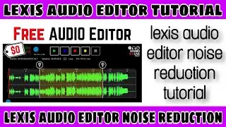 lexis audio editor noise reduction tutorial lexis audio editor background music noise