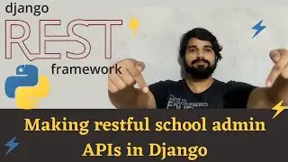 Making restful School Admin APIs in Django