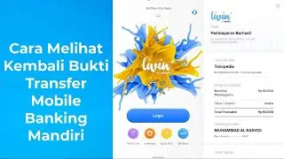 Cara Melihat Kembali Bukti Transfer Mobile Banking Mandiri (New Livin by Mandiri) Terbaru