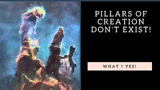 Pillars of Creation don't exist at all !